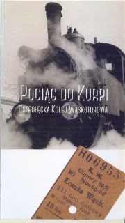 Kolej wąskotorowa na Kurpiach i w Łomży. Pociąg do Kurpi